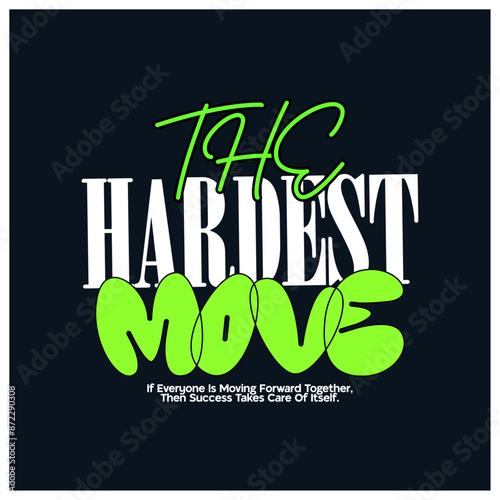 the hardest move typography t-shirt apparel Typography quotes streetwear graphic tee design templates