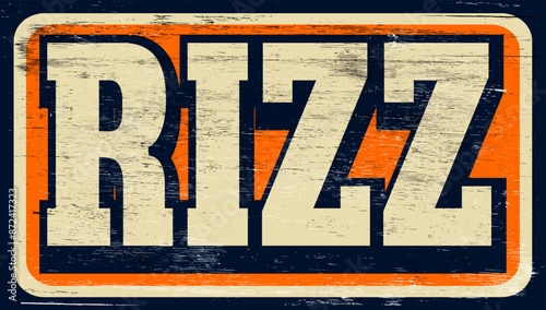 Aged and worn rizz (slang for charisma) sign on wood