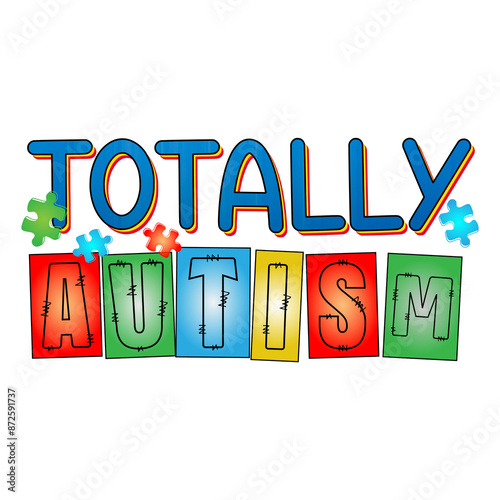 Totally Autism, Autism Sublimation PNG, Autism Quote T Shirt Design