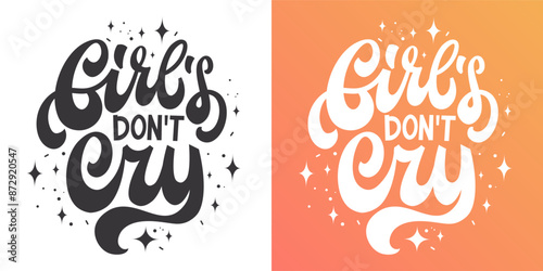 Hand drawn lettering quote. Girl's don't cry. Modern calligraphy. Print and poster design template. Vector phrase