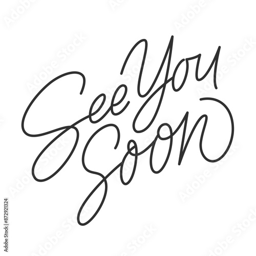 See You Soon. Calligraphy style. Hand drawn lettering quote. Black text isolates on background. Vector