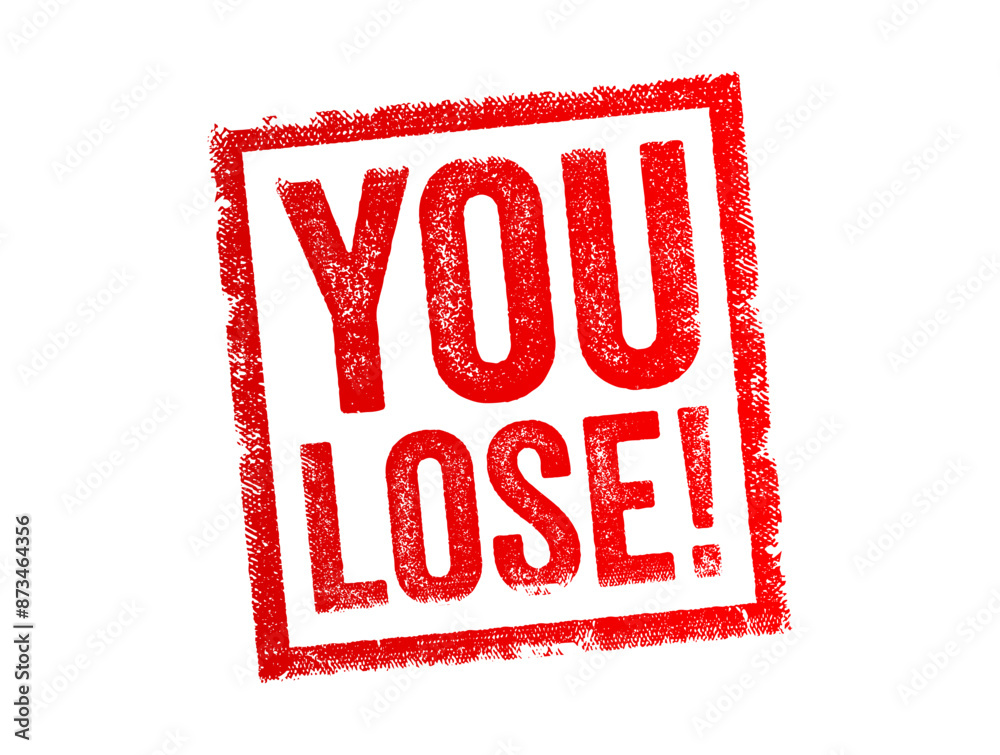 You Lose! - used to indicate that someone has been defeated in a competition, game, or challenge, text concept stamp You Lose! - used to indicate that someone has been defeated in a competition, game, or challenge, text concept stamp