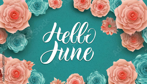 Hello June calligraphic text message written with white typography on textured decorative floral background with bloom flowers in peach, pink and turquoise colors. 