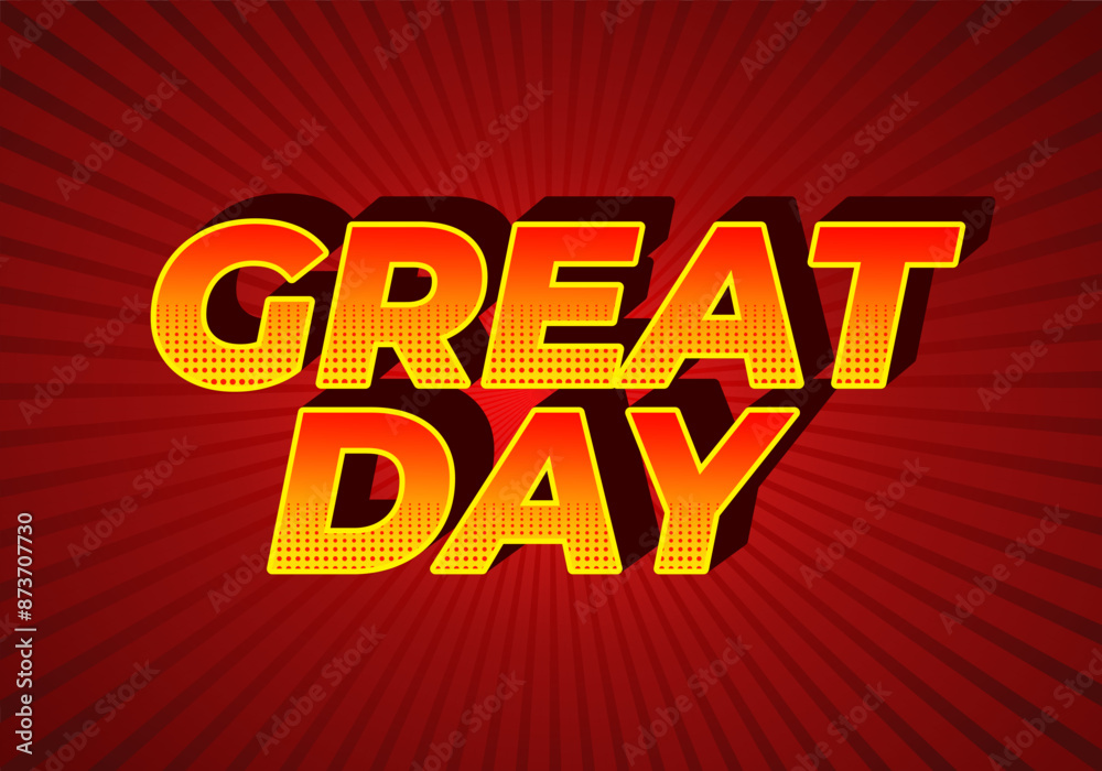 Great day. Text effect in 3D style with good colors Great day. Text effect in 3D style with good colors