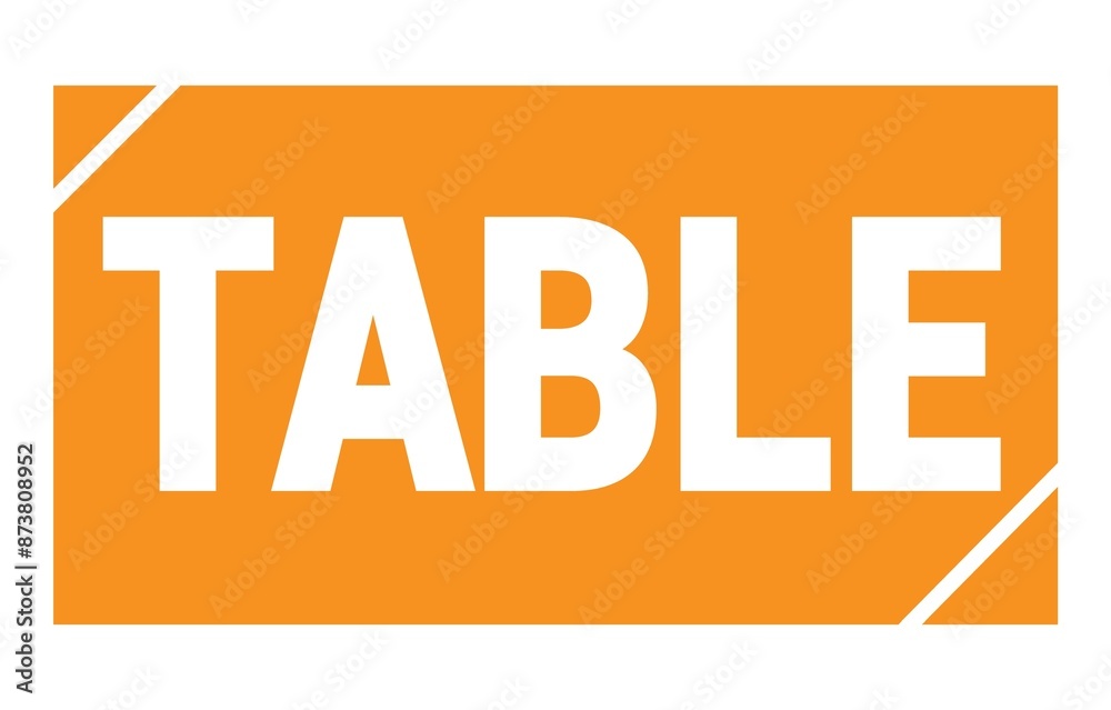 TABLE text written on orange stamp sign. TABLE text written on orange stamp sign.