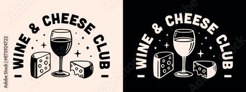 Wine and cheese club squad French foodie party shirt design. Vintage retro drawing illustration aesthetic funny gastronomy quotes gifts for Parisian lifestyle girl dinner women besties tasting event.