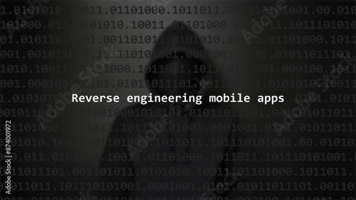 Cyber attack reverse engineering mobile apps text in foreground screen, anonymous hacker hidden with hoodie in the blurred background. Vulnerability text in binary system code on editor program.