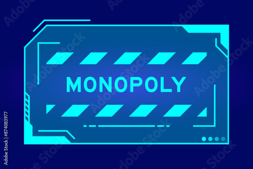 Blue color of futuristic hud banner that have word monopoly on user interface screen on black background