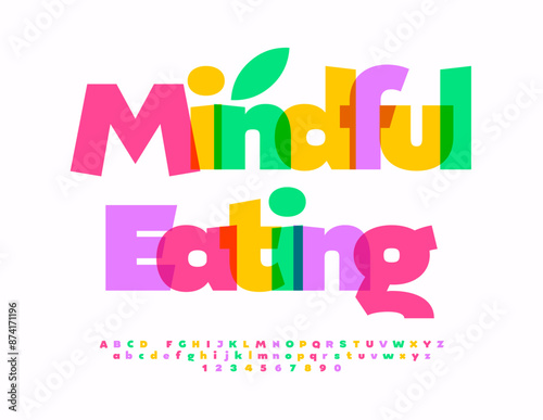 Vector colorful flyer Mindful Eating. Bright artistic Font. Modern Alphabet Letters and Numbers set.