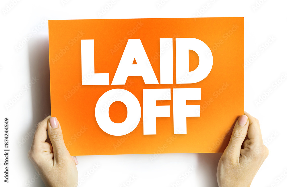 © dizain - Laid Off - means that your employer is terminating your contract, text concept on card © dizain - Laid Off - means that your employer is terminating your contract, text concept on card