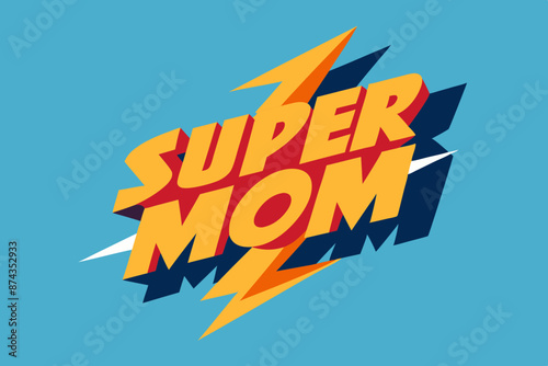 Superhero Super mom in a bold, comic book-inspired font with lightning bolts or a starburst as accents vector illustration 