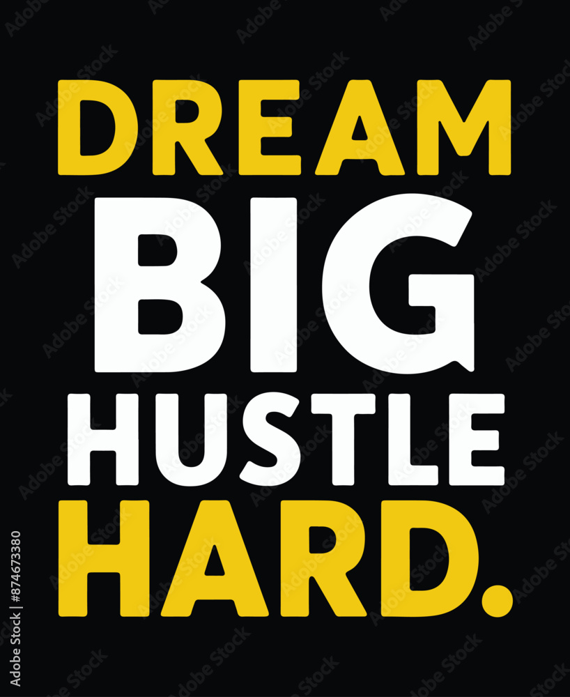 Dream big hustle hard on illustration Dream big hustle hard on illustration