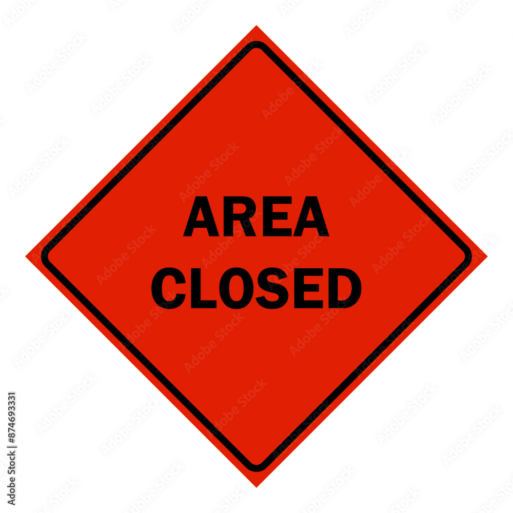 Construction Signs - area closed sign Construction Signs - area closed sign