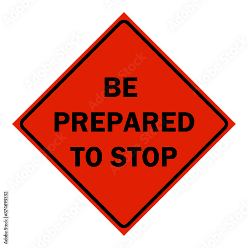 Construction Signs - be prepared to stop sign