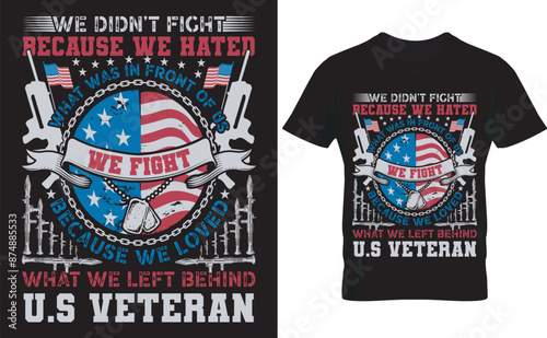 Veteran typrography vector t-shirt design. we didn’t fight because we hated what was in front of us