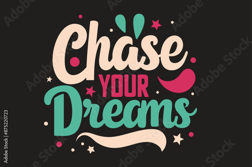 Chase Your Dreams vector art illustration