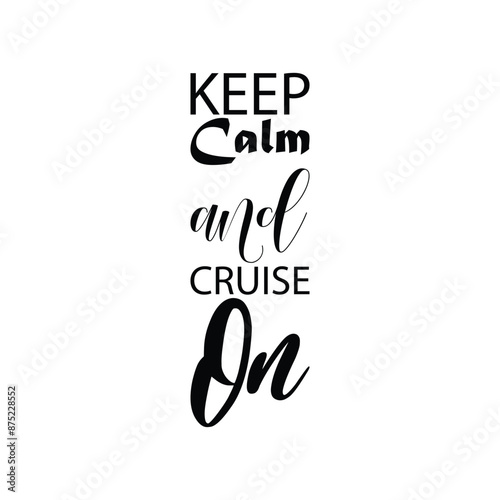 keep calm and cruise on black letters quote