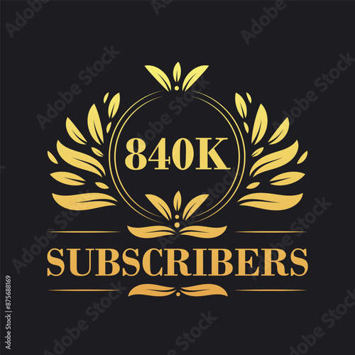 840K Subscribers celebration design. Luxurious 840K Subscribers logo for social media subscribers