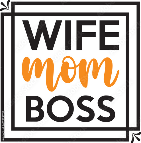 wife mom boss,Mothers Day Svg,Png,Mom Quotes Svg,Funny Mom Svg,Gift For Mom Svg,Mom life Svg,Mama Svg,Mommy T-shirt Design,Svg Cut File,Dog Mom deisn,Retro Groovy,Auntie T-shirt Design,