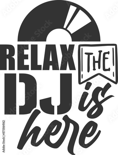 Relax The Dj Is Here - Dj Illustration