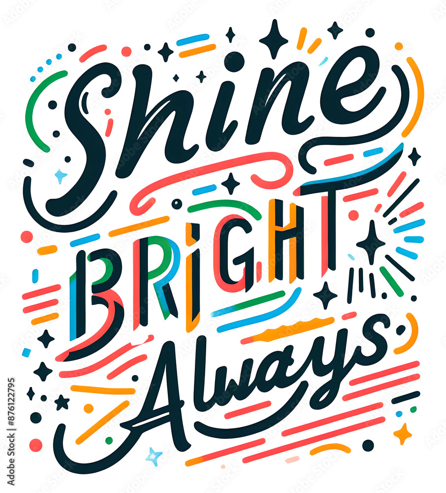 Fototapeta premium Shine bright always, typography