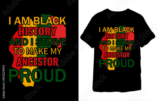 I Am Black History And I Strive T Shirt 39