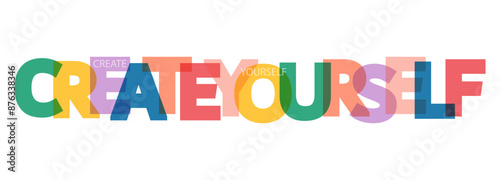 CREATE YOURSELF. A motivating phrase for learning, training, self-perfection and goal achievement