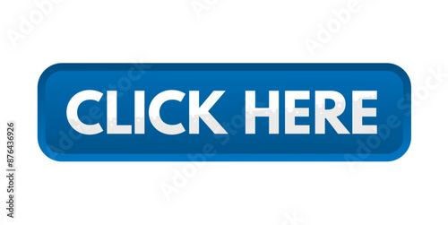 Click here, blue rectangular 3D button - vector illustration