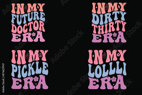 In my future doctor era, in my dirty thirty eras, in my pickle era, in my lollli era retro T-shirt