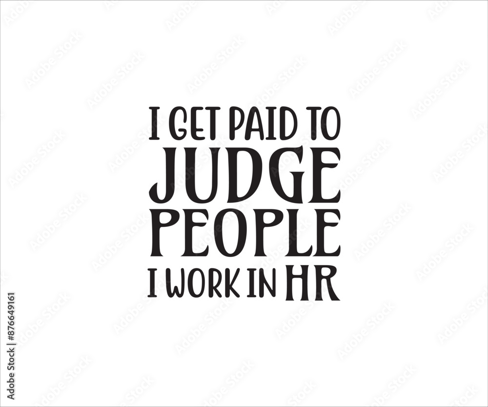 I get paid to judge people i work in HR, Human Resources, HR Shirt Design, Human Resources, HR specialist svg, HR svg, Hr Appreciation Gift I get paid to judge people i work in HR, Human Resources, HR Shirt Design, Human Resources, HR specialist svg, HR svg, Hr Appreciation Gift