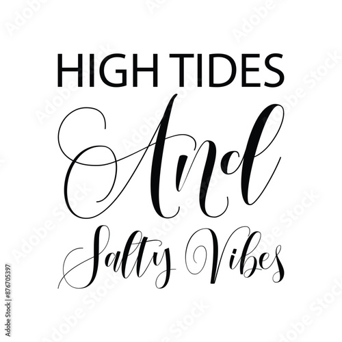 high tides and salty vibes black letters quote