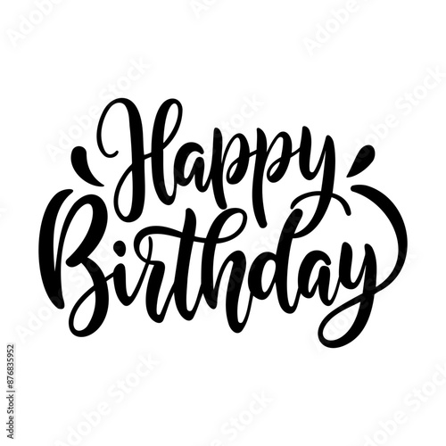 Happy birthday hand drawn calligraphy, elegant birthday wishes, stylish black and white lettering, perfect for greeting cards, invitations, social media posts, and gift tags