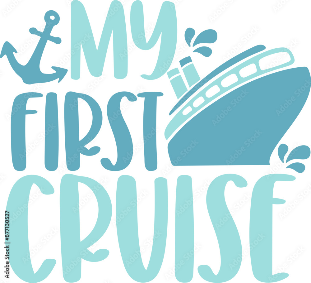 My First Cruise Quote - Graphic Vector Design Image My First Cruise Quote - Graphic Vector Design Image