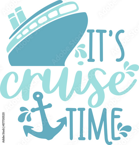 It's Cruise Time Quote - Graphic Vector Design Image