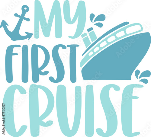 My First Cruise Quote - Graphic Vector Design Image