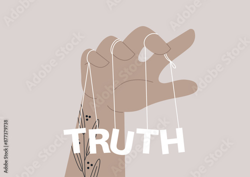 A hand holds strings attached to the word TRUTH, suggesting manipulation and control over the facts