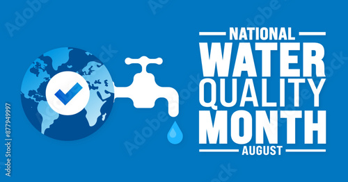Water Quality Month is observed every year in August. Holiday concept. Template for background, banner, card, poster, placard, design template with unique shapes with standard color.