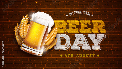 International Beer Day Design with Freshly Tapped Beer in the Mug and Barley Ears on Brick Wall Background. August 4 Vector Cheers Celebration Holiday Illustration with Typography Letter for Banner