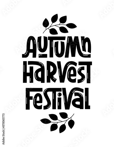Autumn Harvest Festival Handwritten Phrase. Fall Vector Hand Lettering Decorated with Branches Silhouettes.