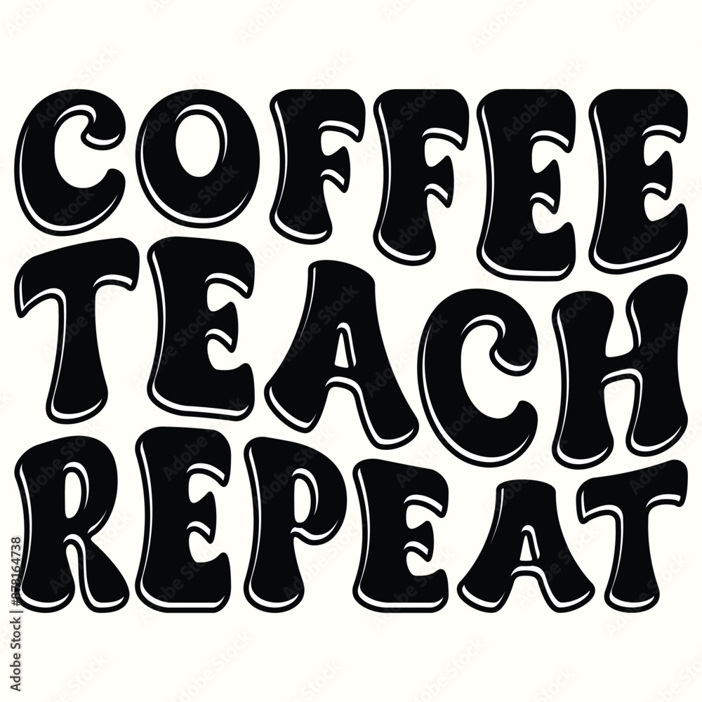 coffee teach repeat, Back To School Trendy Design for Tshirt, Banner, Poster, Hoodie, Background coffee teach repeat, Back To School Trendy Design for Tshirt, Banner, Poster, Hoodie, Background