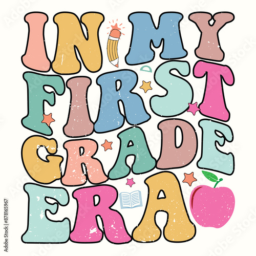 In my first grade era, Back To School Trendy Design for Tshirt, Banner, Poster, Hoodie, Background