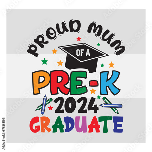 Pre-K Graduate Svg, Proud Mum Of A Pre-K 2024 Graduate Svg, Preschool Graduation Svg, Pre-K Graduate T-Shirt Design, Preschool Grad Svg, Kinder garden Svg, Pre-K Graduate 2024 Svg, Proud family,
