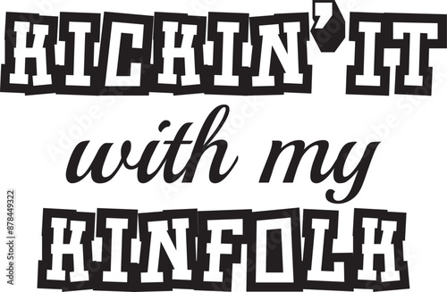 Kickin'it with my Kinfolk SVG Cut File for Cricut and Silhouette, EPS Vector, DXF , PNG , JPEG , Zip Folder