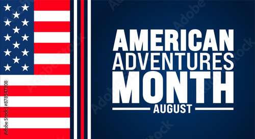 American Adventures Month is observed every year in August. Holiday concept. Template for background, banner, card, poster, placard, design template with unique shapes with standard color.