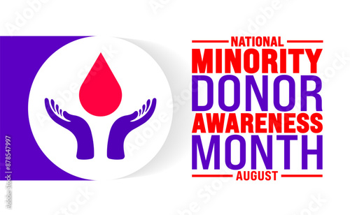 National Minority Donor Awareness Month is observed every year in August. Holiday concept. Template for background, banner, card, poster, placard, design template with unique shapes.