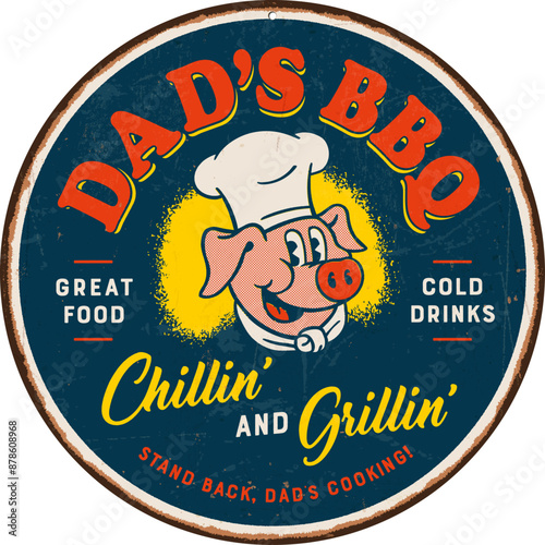 Vintage metal sign - DAD'S BBQ - Chillin' and Grillin' - Stand Back, Dad's Cooking! - Rust and Distressed effects can be easily removed on the Vector File for a brand new look.