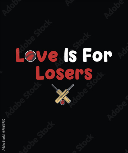 Love Is For Losers Cricket Funny T-Shirt