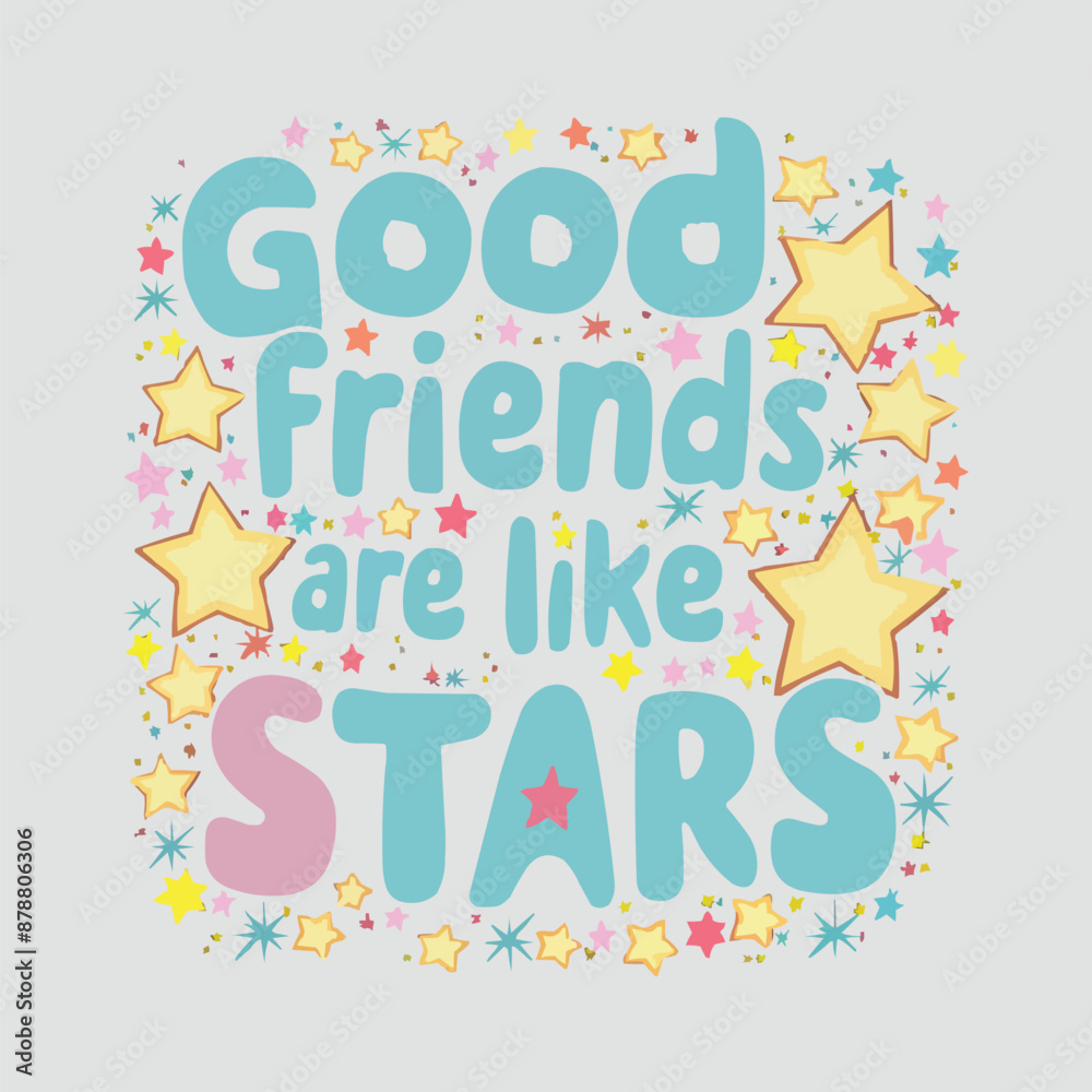 Happy friendship day quote Good friends are like stars vintage retro style t-shirt design Happy friendship day quote Good friends are like stars vintage retro style t-shirt design