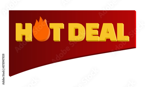 Hot deal in yellow written on a red board. In place of the letter o there is an orange flame.