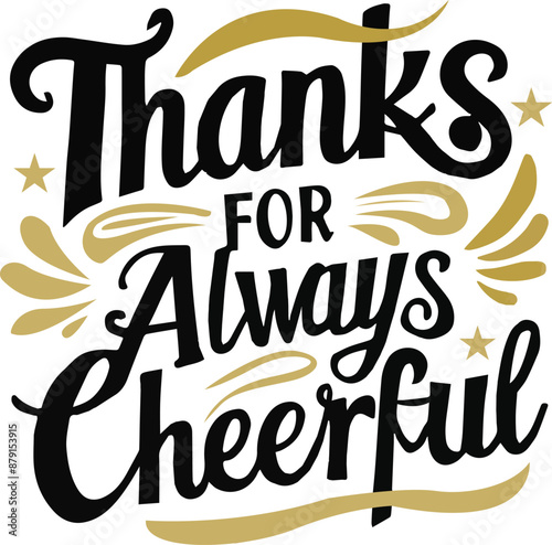 Typography Unique Design of Thanks for Always Cheerful